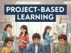 Project-Based Learning: Practical Steps for Student Success Project-Based Learning