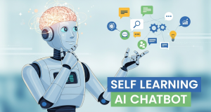 Why Your Business Needs a Self Learning AI Chatbot